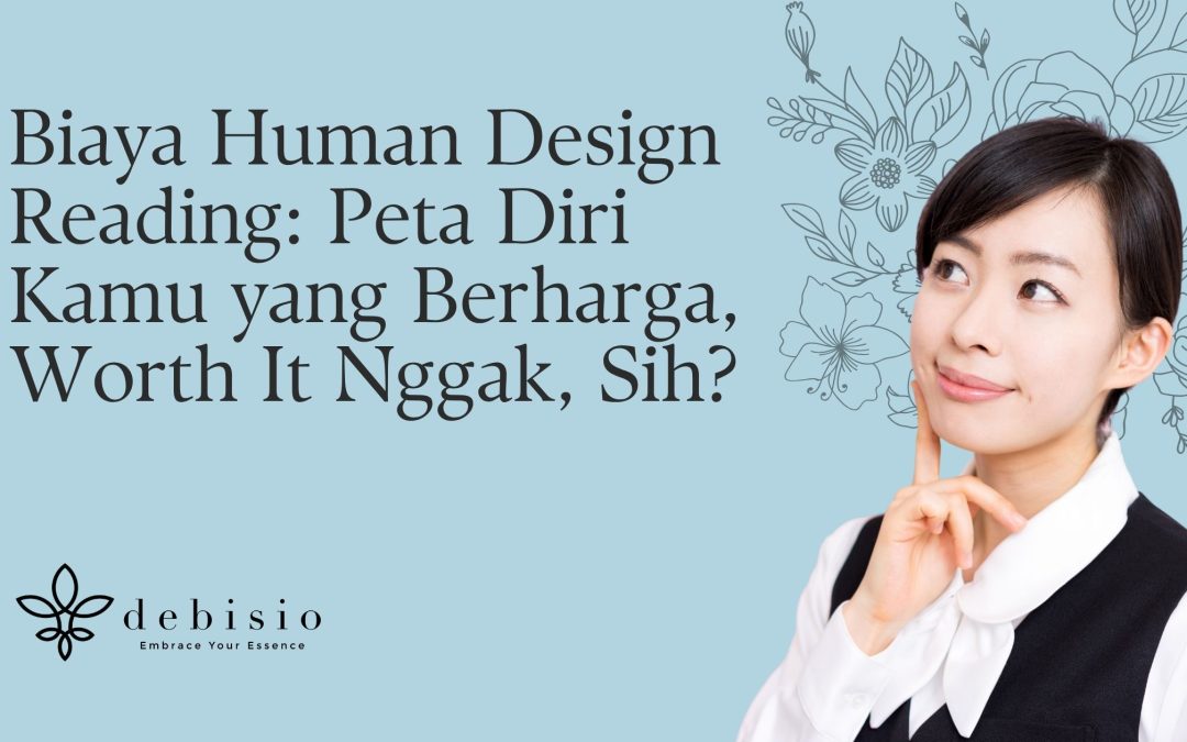 Biaya Human Design Reading: Peta Diri Kamu yang Berharga – Worth It Nggak, Sih?