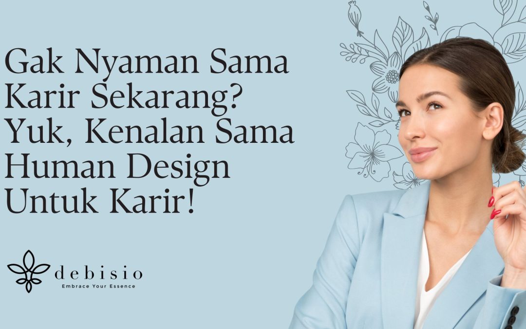 Gak Nyaman Sama Karir Sekarang? Yuk, Kenalan Sama Human Design Untuk Karir!