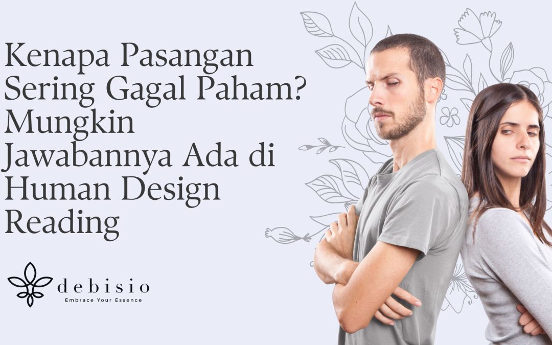 Kenapa Pasangan Sering Gagal Paham? Mungkin Jawabannya Ada di Human Design Reading